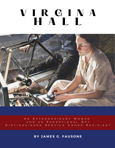 Virginia Hall - An Extraordinary Woman and Exceptional Spy - Distinguished Service Cross Recipient