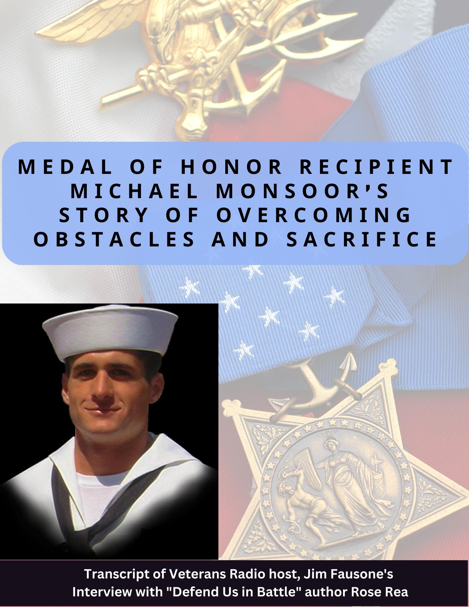Medal of Honor Recipient Michael Monsoor's Story of Overcoming Obstacles and Sacrifice - Transcript of Veterans Radio host Jim Fausone's Interview with "Defend Us in Battle" Author Rose Rea
